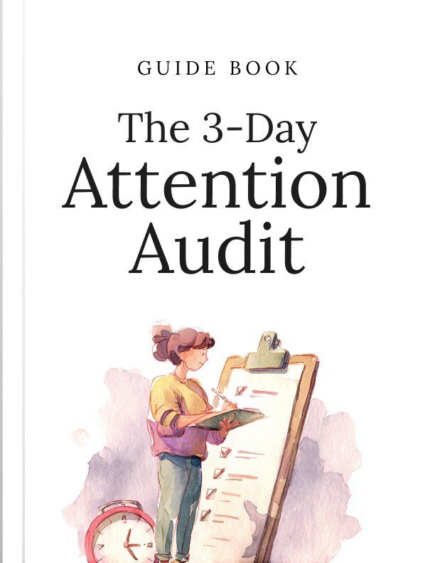 The 3 Day Attention Audit Guide